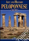 Arte e storia del Peloponneso. Ediz. inglese libro