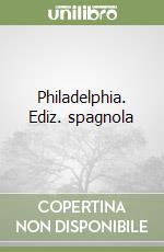 Philadelphia. Ediz. spagnola libro