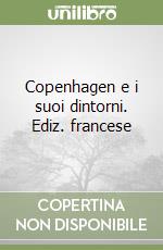 Copenhagen e i suoi dintorni. Ediz. francese libro