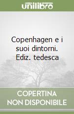 Copenhagen e i suoi dintorni. Ediz. tedesca libro