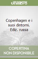 Copenhagen e i suoi dintorni. Ediz. russa libro