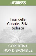 Fiori delle Canarie. Ediz. tedesca