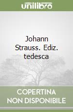 Johann Strauss. Ediz. tedesca libro