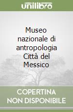 Museo nazionale di antropologia Città del Messico libro