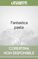 Fantastica pasta