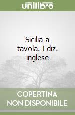 Sicilia a tavola. Ediz. inglese libro