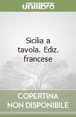 Sicilia a tavola. Ediz. francese