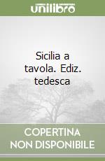 Sicilia a tavola. Ediz. tedesca libro