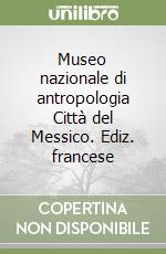 Museo nazionale di antropologia Città del Messico. Ediz. francese libro