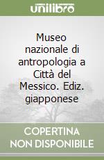 Museo nazionale di antropologia a Città del Messico. Ediz. giapponese libro