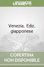 Venezia. Ediz. giapponese libro