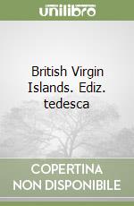 British Virgin Islands. Ediz. tedesca libro