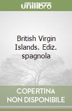 British Virgin Islands. Ediz. spagnola libro