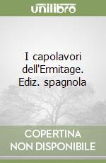 I capolavori dell'Ermitage. Ediz. spagnola libro