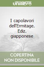 I capolavori dell'Ermitage. Ediz. giapponese libro