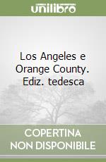 Los Angeles e Orange County. Ediz. tedesca libro