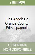 Los Angeles e Orange County. Ediz. spagnola libro