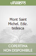 Mont Saint Michel. Ediz. tedesca