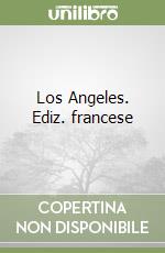 Los Angeles. Ediz. francese libro