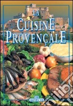 La cucina provenzale. Ediz. francese