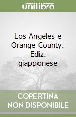 Los Angeles e Orange County. Ediz. giapponese libro