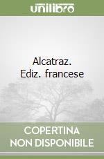 Alcatraz. Ediz. francese libro