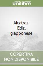 Alcatraz. Ediz. giapponese libro