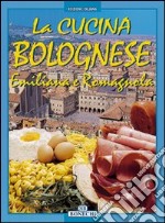 La cucina bolognese, emiliana e romagnola libro