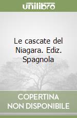 Le cascate del Niagara. Ediz. Spagnola libro