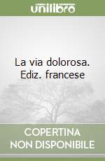 La via dolorosa. Ediz. francese libro