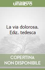 La via dolorosa. Ediz. tedesca libro
