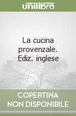 La cucina provenzale. Ediz. inglese