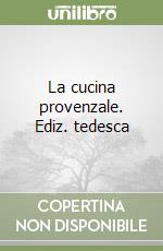 La cucina provenzale. Ediz. tedesca