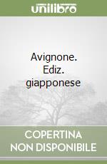 Avignone. Ediz. giapponese libro