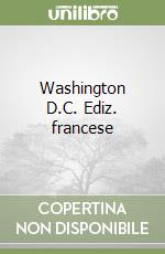 Washington D.C. Ediz. francese libro