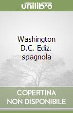 Washington D.C. Ediz. spagnola libro