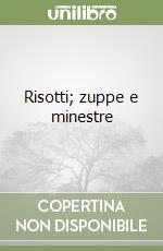 Risotti; zuppe e minestre libro