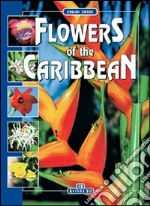 I fiori dei Caraibi. Ediz. inglese libro