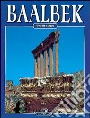 Baalbek. La città del sole. Ediz. inglese libro