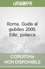 Roma. Guida al giubileo 2000. Ediz. polacca libro