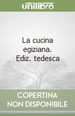 La cucina egiziana. Ediz. tedesca libro