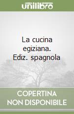 La cucina egiziana. Ediz. spagnola libro