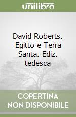 David Roberts. Egitto e Terra Santa. Ediz. tedesca libro