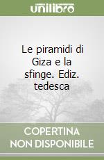 Le piramidi di Giza e la sfinge. Ediz. tedesca libro