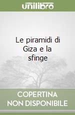 Le piramidi di Giza e la sfinge libro