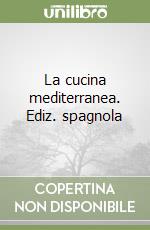 La cucina mediterranea. Ediz. spagnola libro