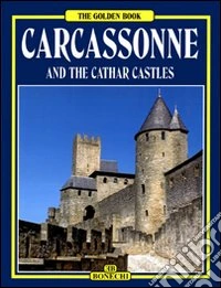 Carcassonne e i castelli catari. Ediz. inglese libro