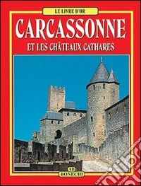 Carcassonne e i castelli catari. Ediz. francese libro