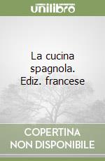 La cucina spagnola. Ediz. francese
