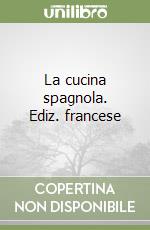 La cucina spagnola. Ediz. francese libro